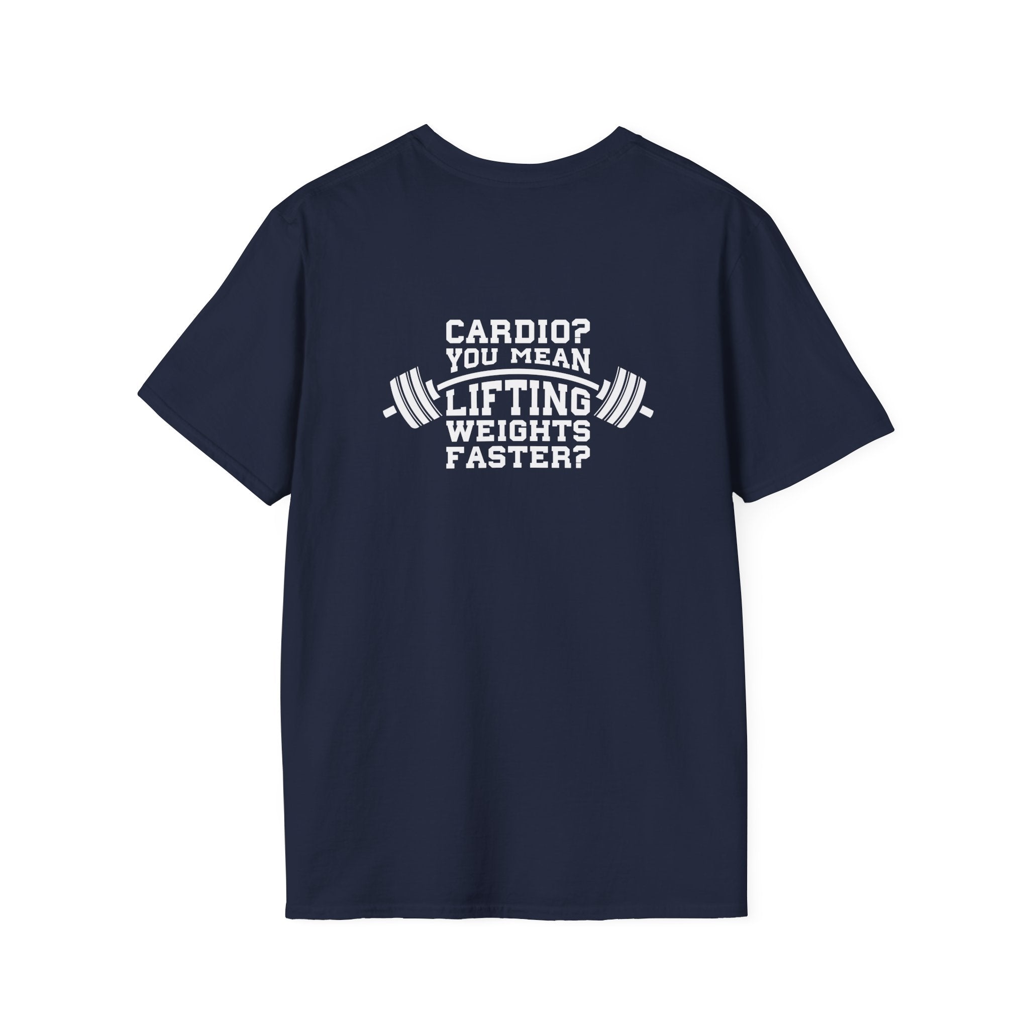 Cardio = Lift Weights Faster - Unisex Softstyle T-Shirt - White Logo Front & Back