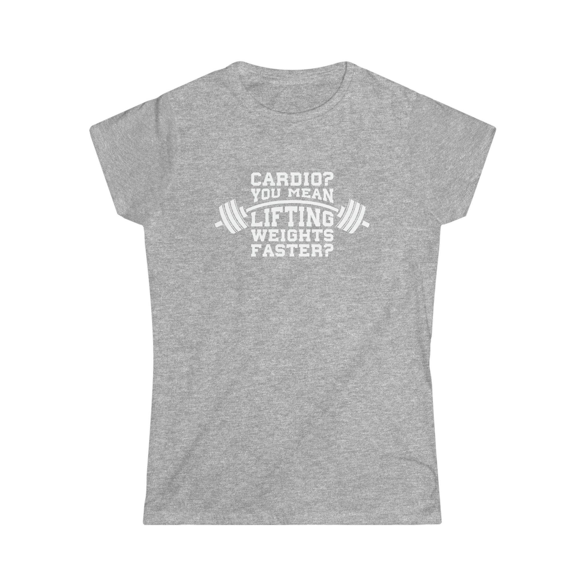 Cardio = Lift Weights Faster - Women's Softstyle Tee - Logo on Front