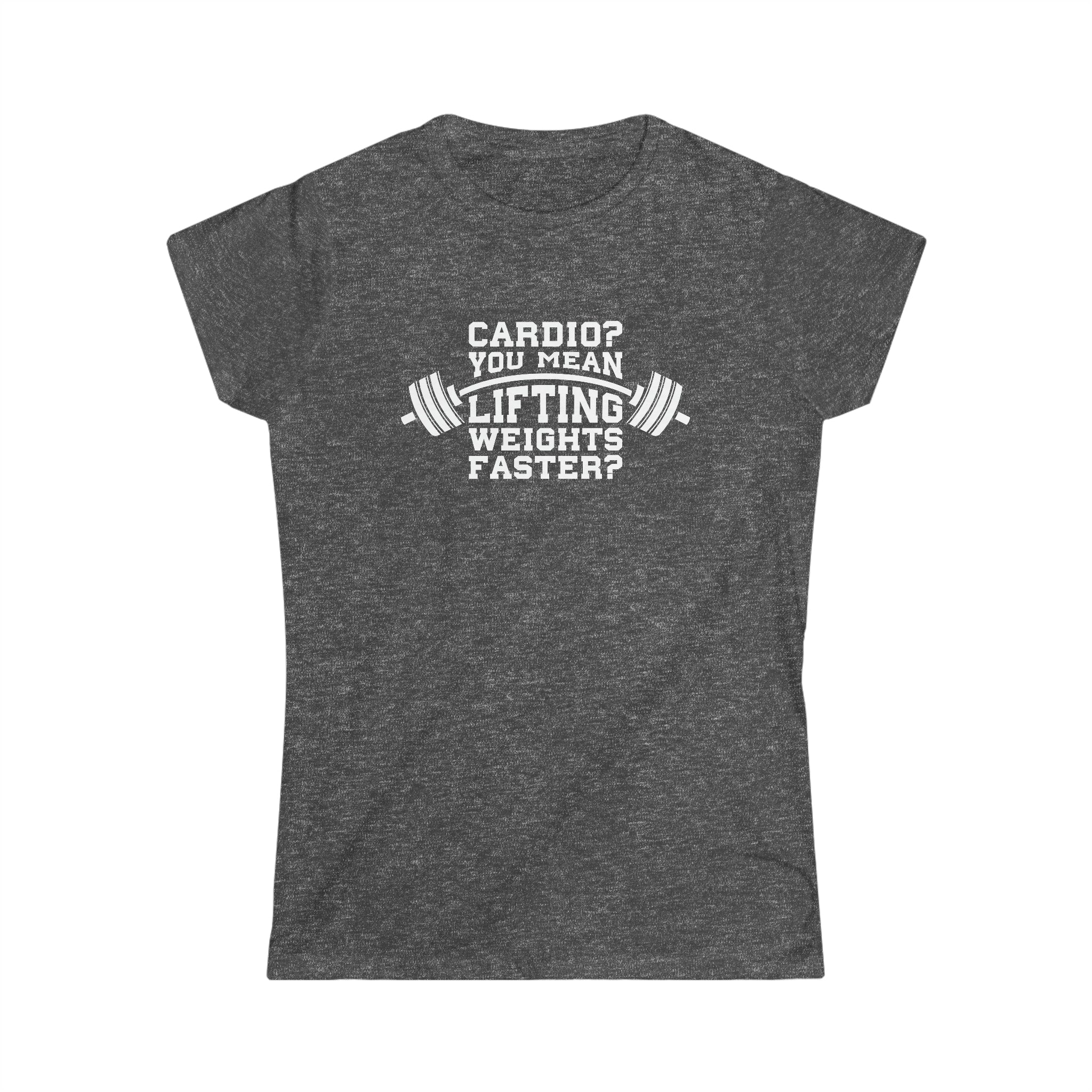 Cardio = Lift Weights Faster - Women's Softstyle Tee - Logo on Front
