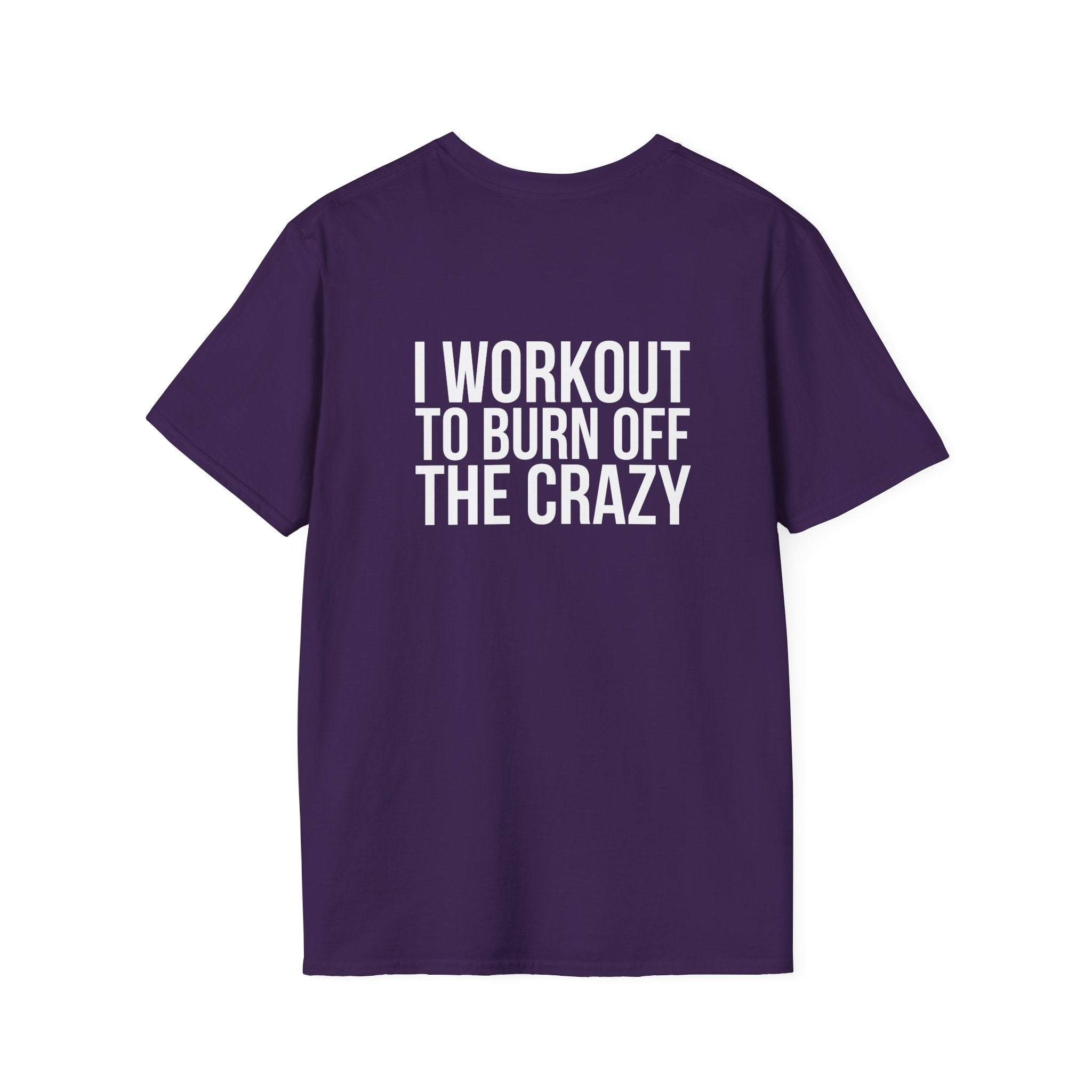 I Workout To Burn Off The Crazy - Unisex Softstyle T-Shirt - White Logo Front & Back