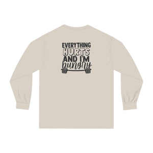 Everything Hurts & I'm Hungry - Unisex Classic Long Sleeve T-Shirt - Black Print on Front & Back