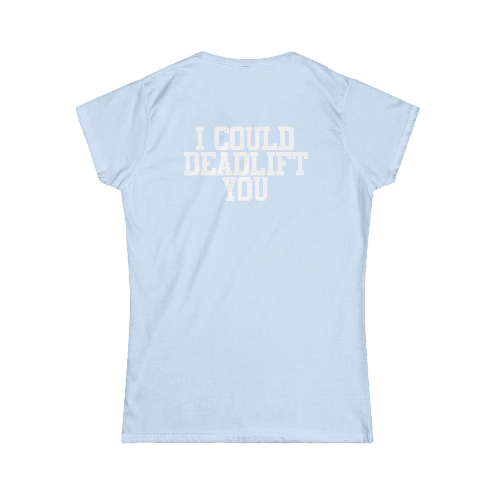 I Could Deadlift You - Women's Softstyle Tee - Black - Back Logo on Back