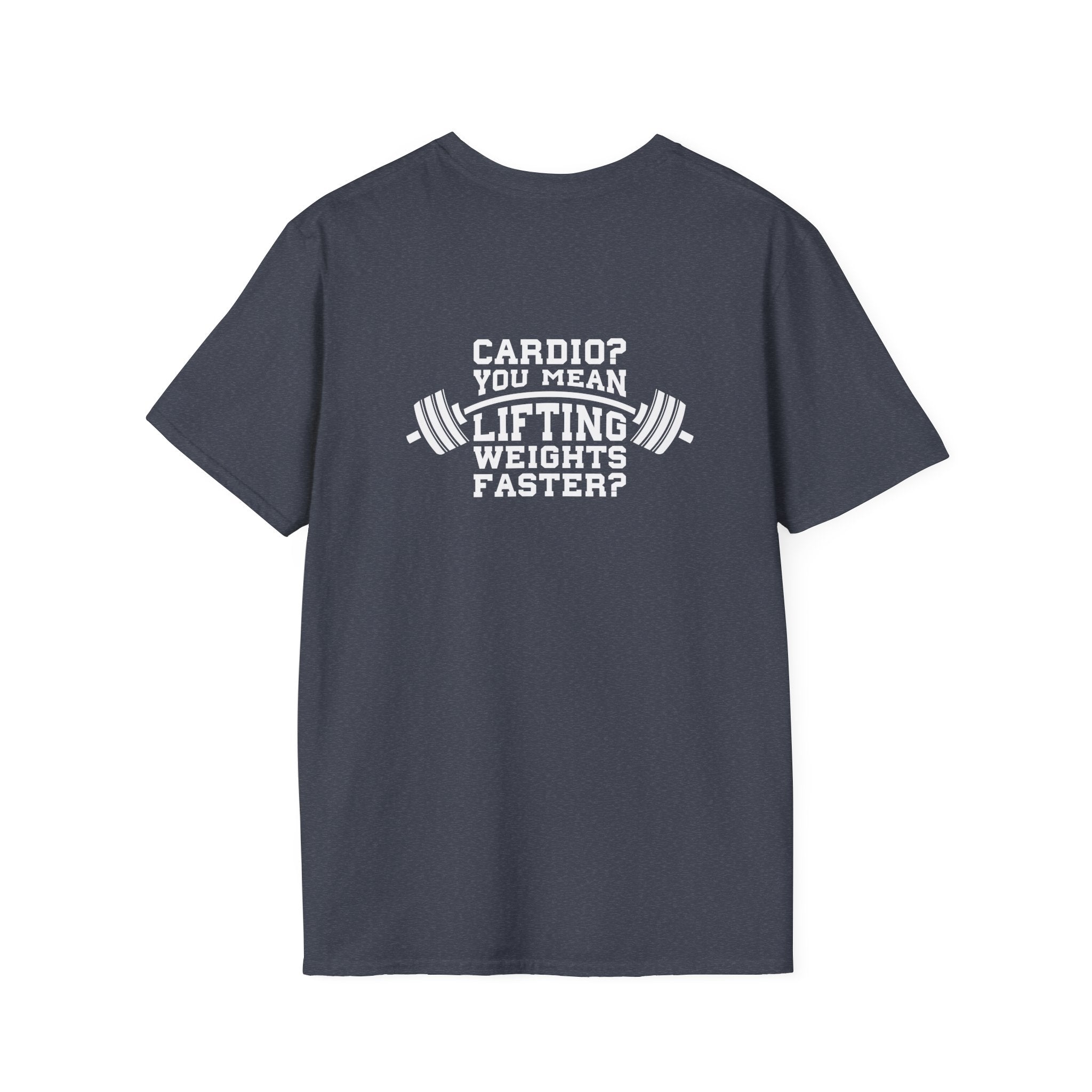 Cardio = Lift Weights Faster - Unisex Softstyle T-Shirt - White Logo Front & Back