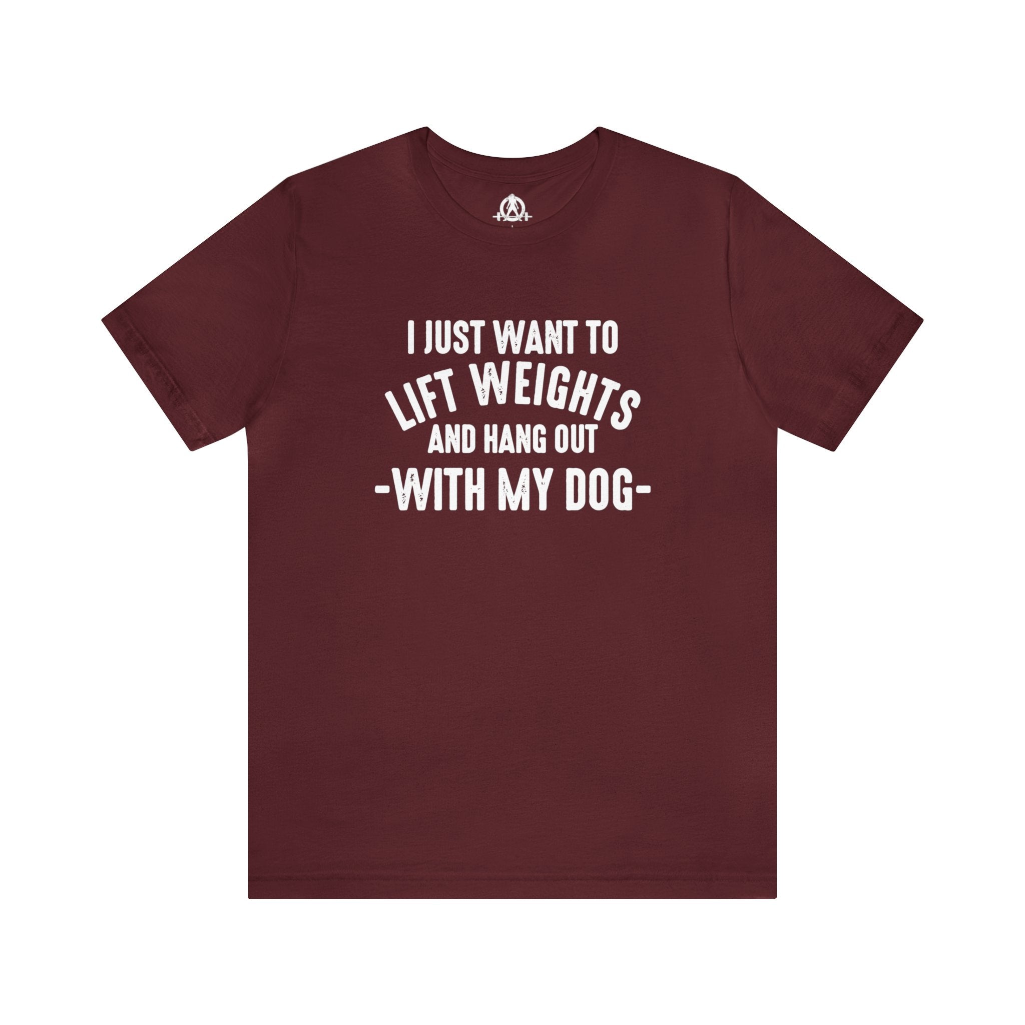Lift Weights & Hang With My Dog - Unisex Jersey Short Sleeve Tee - Front White Logo