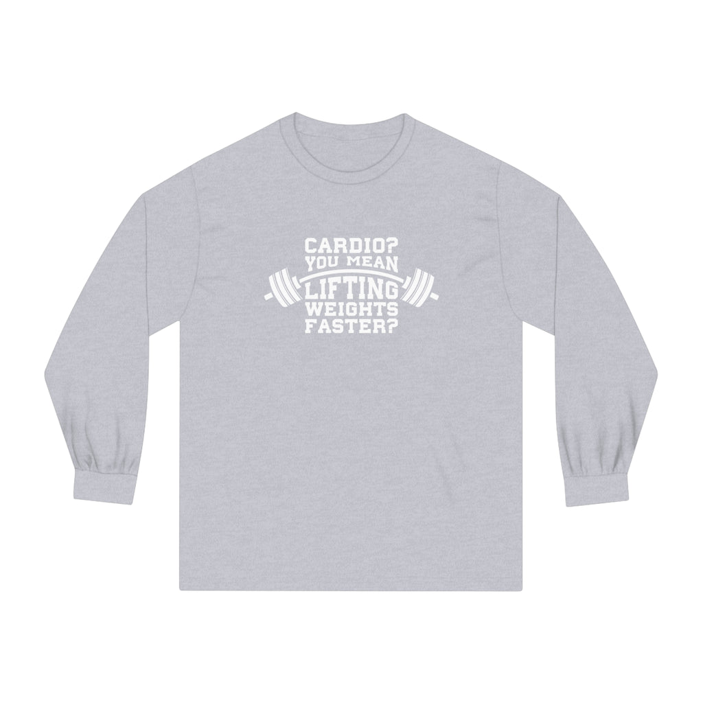 Cardio = Lift Weights Faster - Unisex Classic Long Sleeve T-Shirt - Print on Front