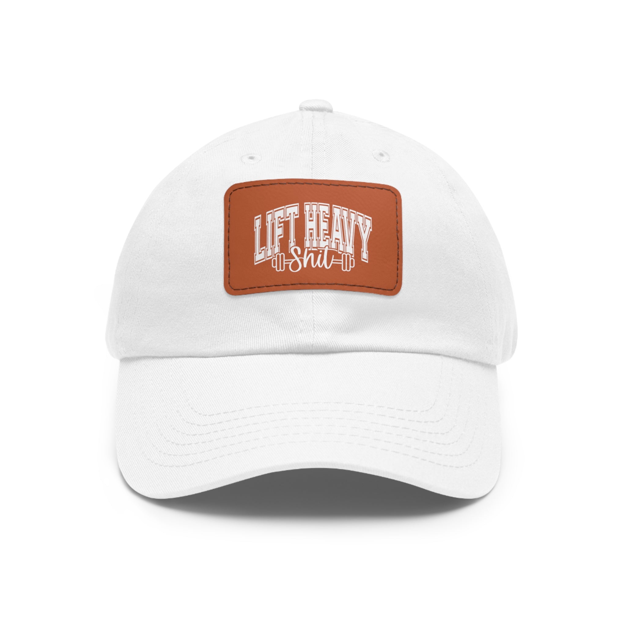 Lift Heavy Shit - Dad Hat with Leather Patch (Rectangle) - White Font