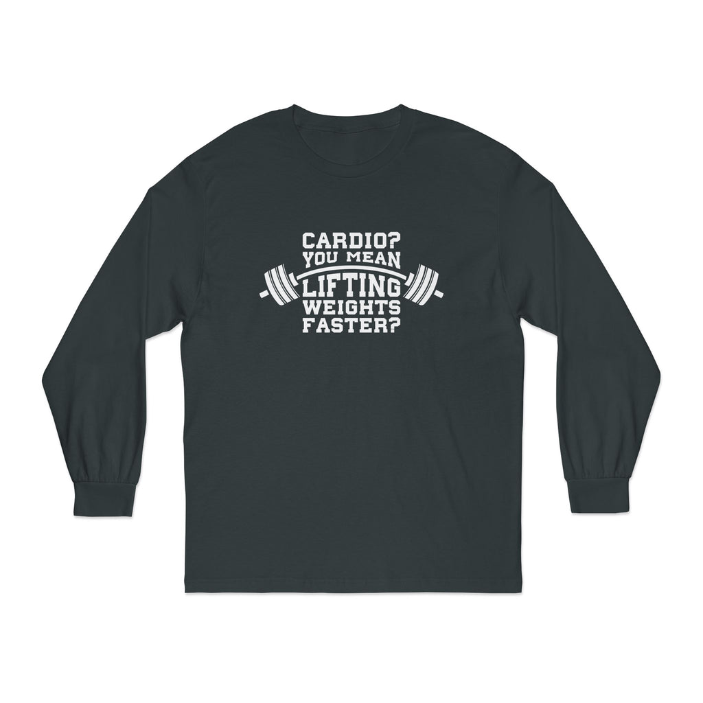Cardio?  Lift Weights Faster - Unisex Classic Long Sleeve T-Shirt - Print on Front