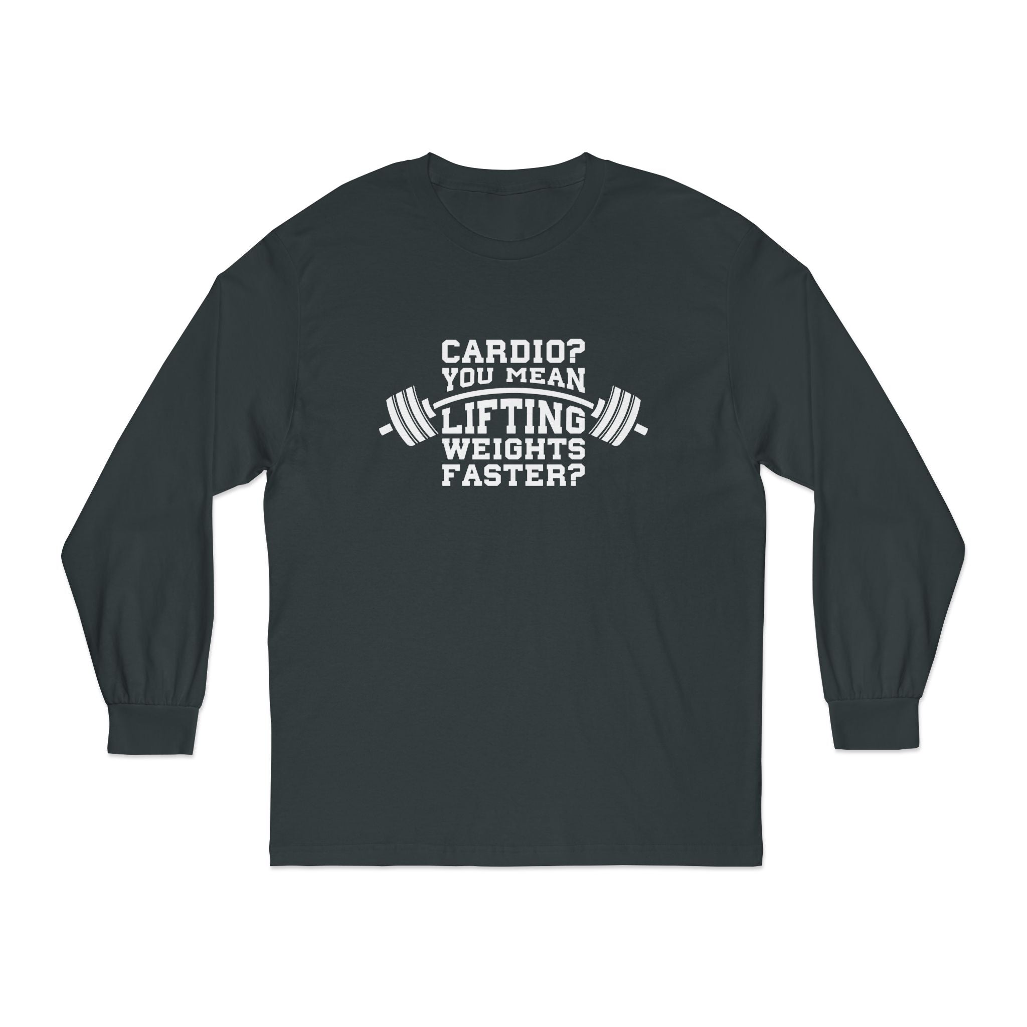 Cardio?  Lift Weights Faster - Unisex Classic Long Sleeve T-Shirt - Print on Front