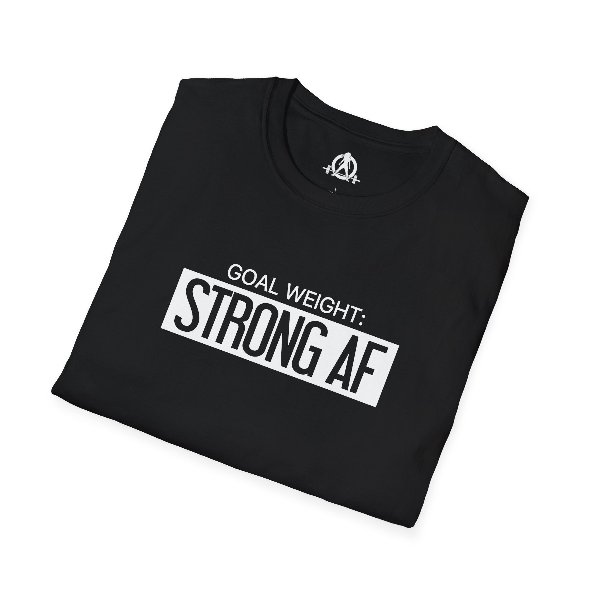 Goal Weight Strong AF - Unisex Softstyle T-Shirt - Print on Front Plain Back
