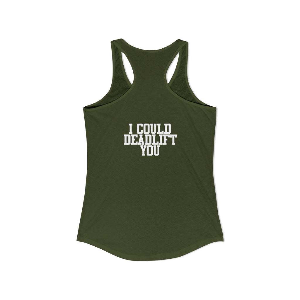 I Could Deadlift You - Women's Ideal Racerback Tank - White Logo - Front & Back Print