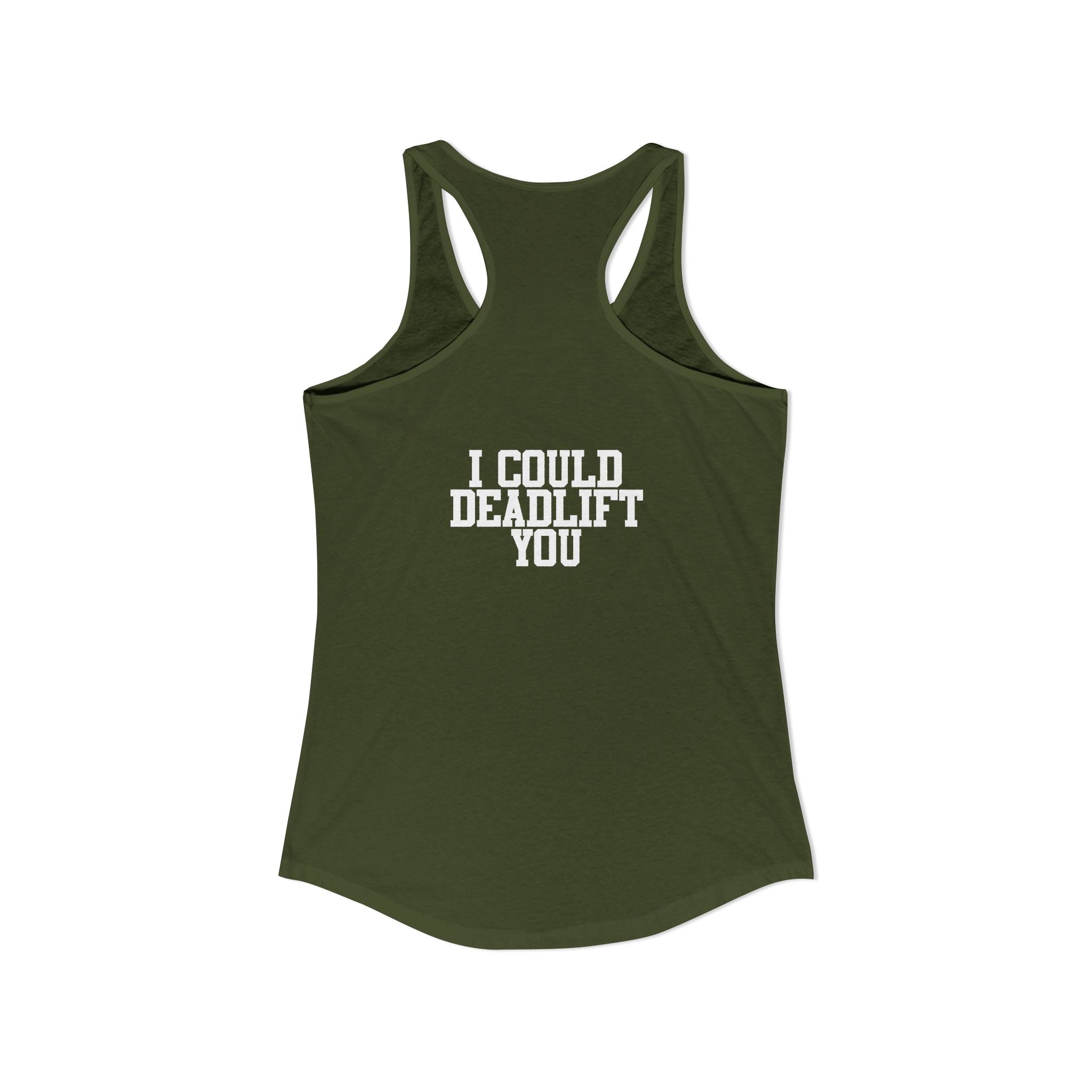 I Could Deadlift You - Women's Ideal Racerback Tank - White Logo - Front & Back Print
