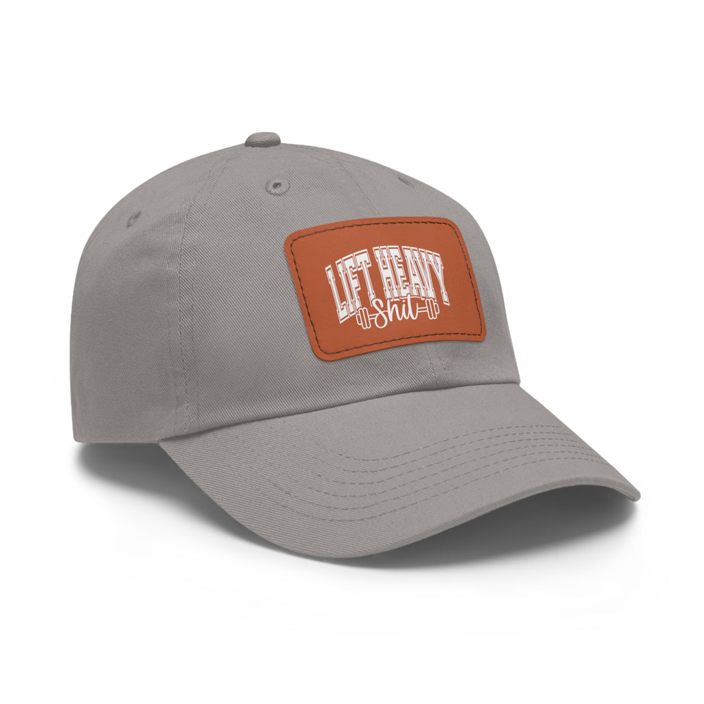 Lift Heavy Shit - Dad Hat with Leather Patch (Rectangle) - White Font