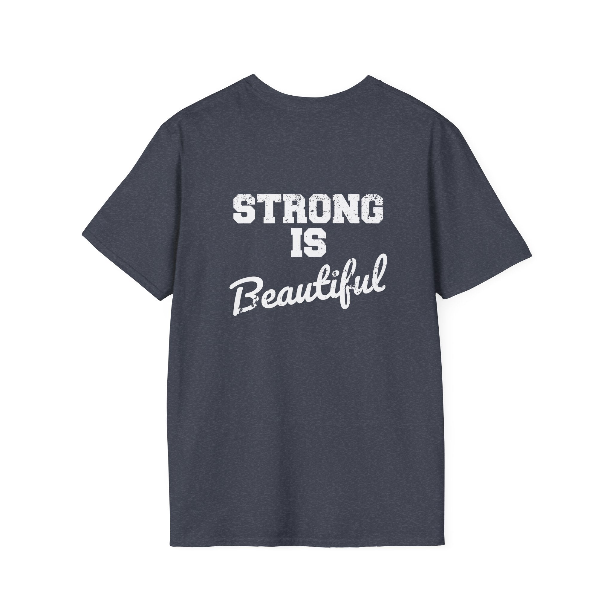 Strong Is Beautiful  - Unisex Softstyle T-Shirt - White Print on on back.