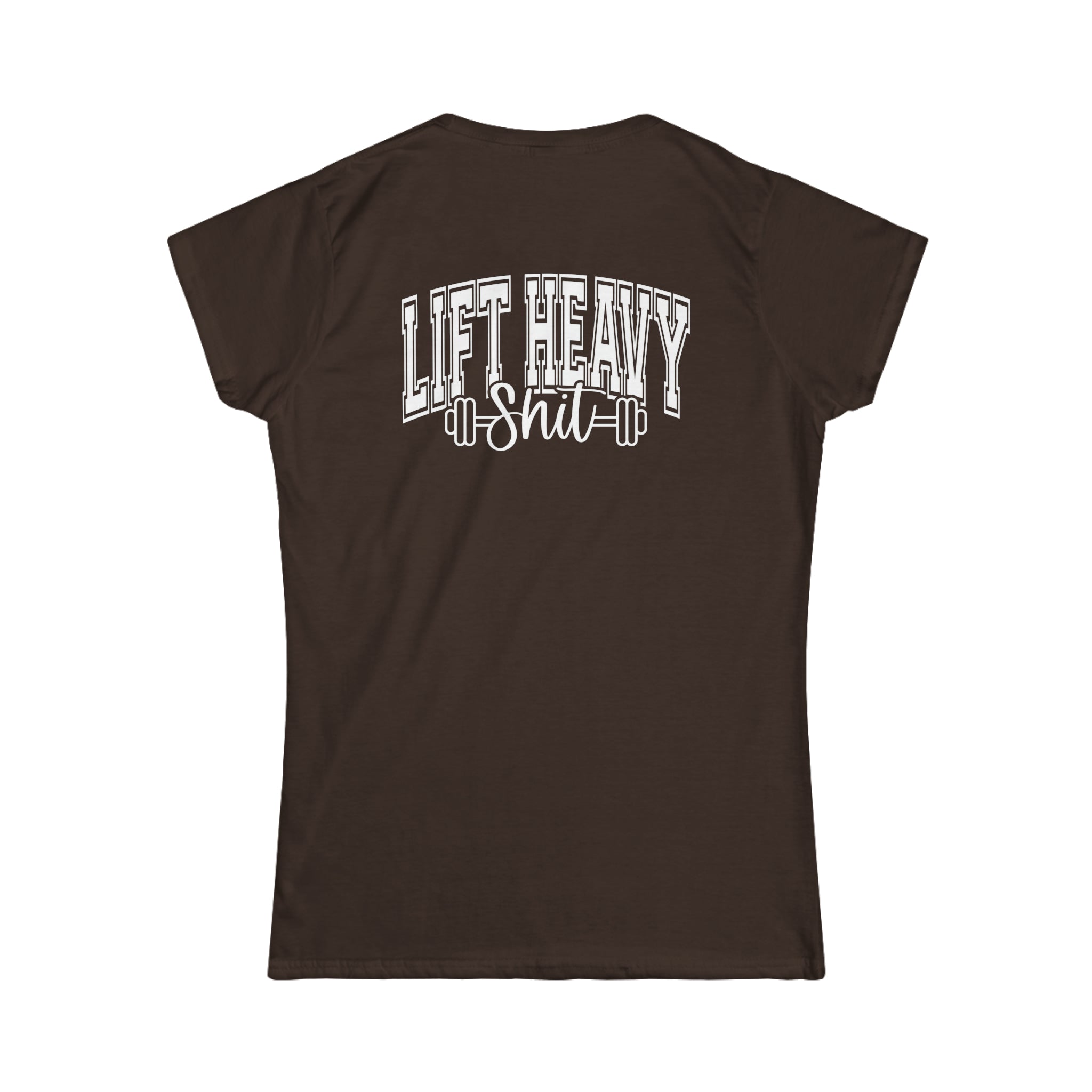 Lift Heavy Shit - Women's Softstyle Tee - White Distressed Logo + Print On Back