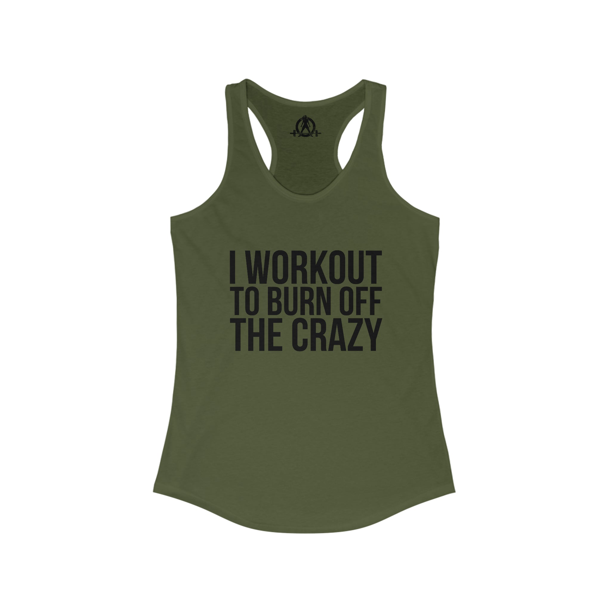 I Workout To Burn Off The Crazy - Women's Ideal Racerback Tank - Black Font - Print on Front - Plain Back
