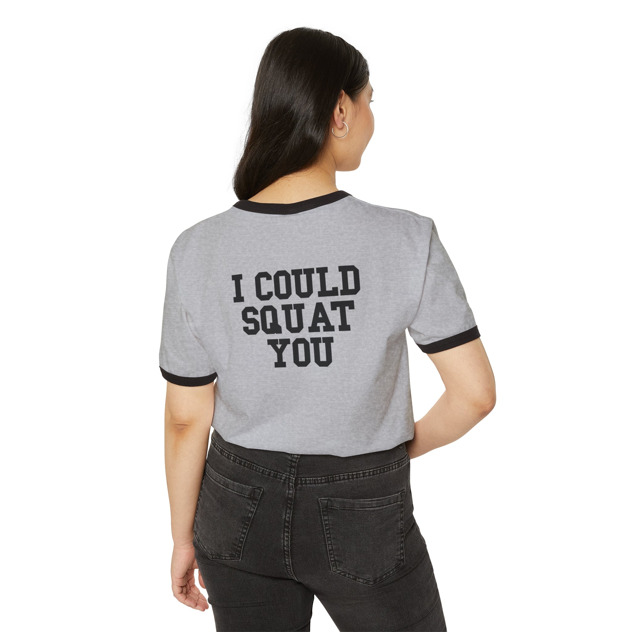 I Could Squat You - Unisex Cotton Ringer T-Shirt - Black Logo Front & Back