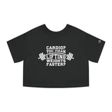 Cardio = Lift Weights Faster - Champion Women's Heritage Cropped T-Shirt