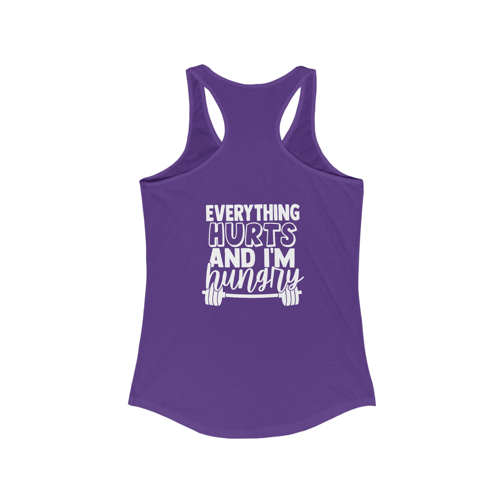Everything Hurts & I'm Hungry - Women's Ideal Racerback Tank - White Print Front & Back