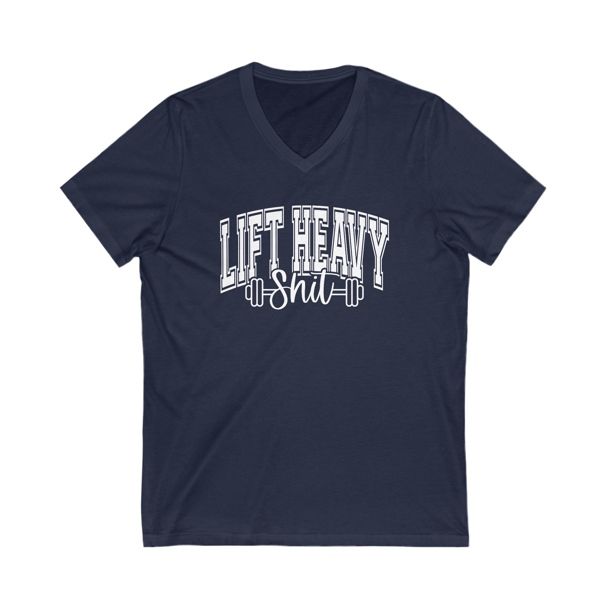 Lift Heavy Shit - Unisex Jersey Short Sleeve V-Neck Tee - White Logo Plain Back