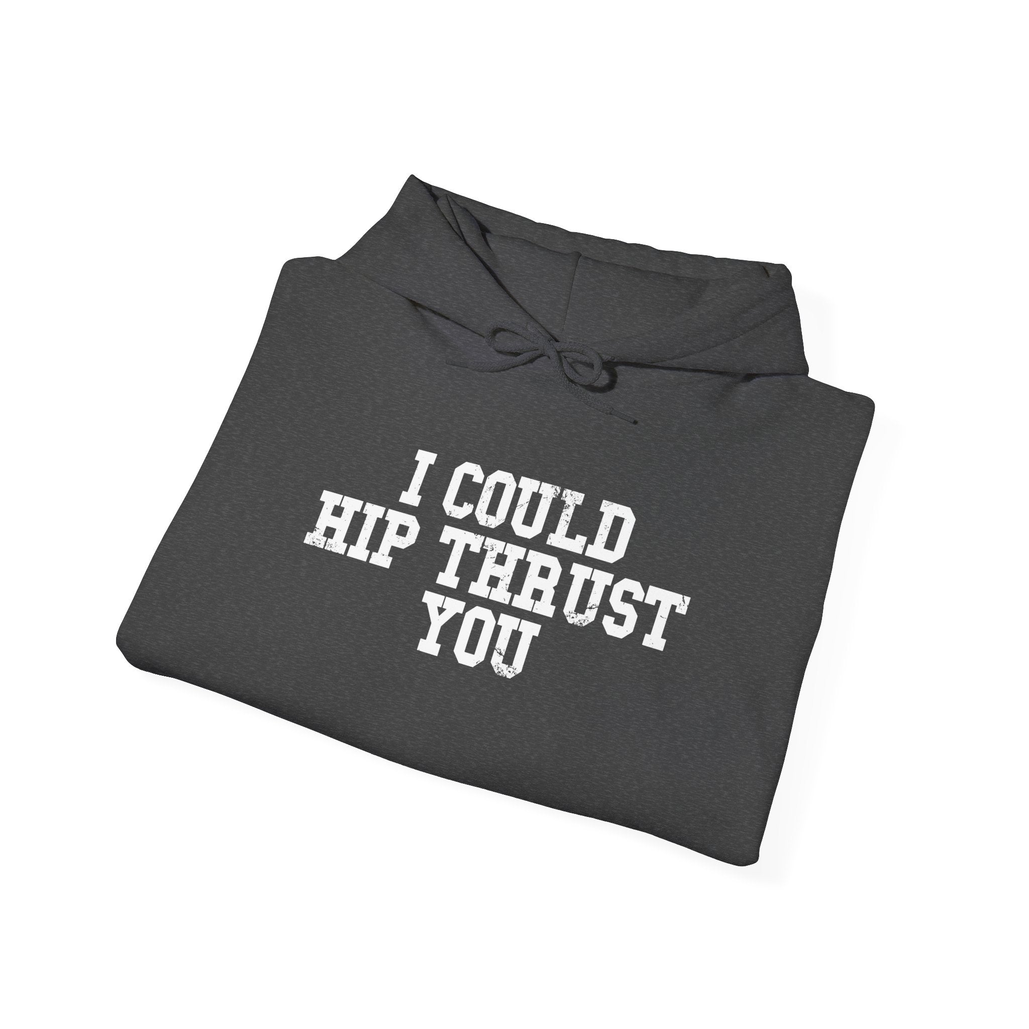 WWLW “I Could Hip Thrust You” Hoodie - Front White Logo Plain Back