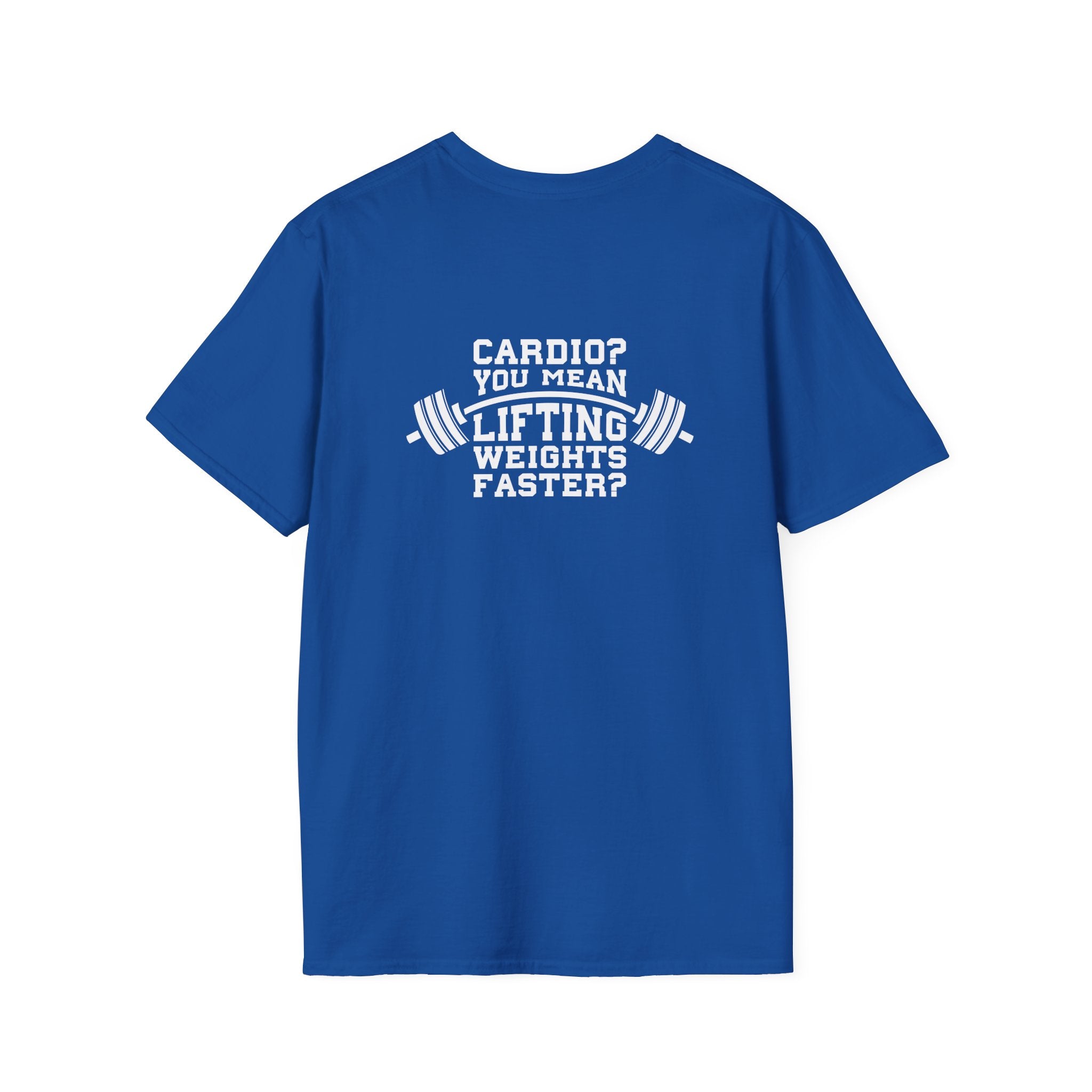Cardio = Lift Weights Faster - Unisex Softstyle T-Shirt - White Logo Front & Back