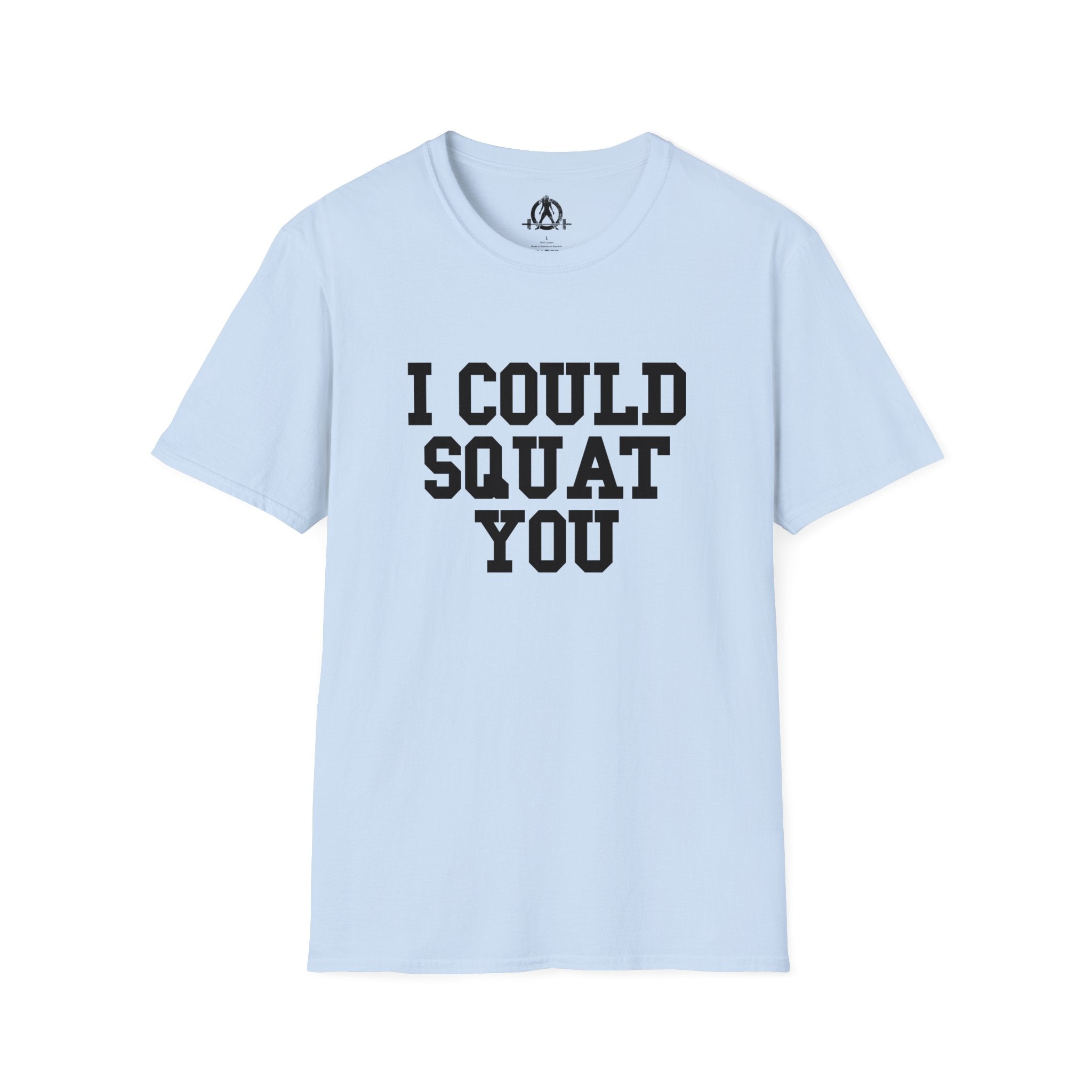 I Could Squat You - Unisex Softstyle T-Shirt - Plain Back Black Print