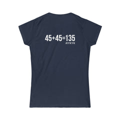 45 + 45 = 135 V1 - Women's Softstyle Tee - White Logo on Front & Back
