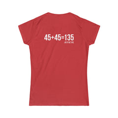 45 + 45 = 135 V1 - Women's Softstyle Tee - White Logo on Front & Back