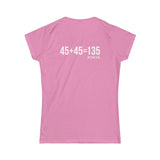 45 + 45 = 135 V1 - Women's Softstyle Tee - White Logo on Front & Back