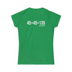 45 + 45 = 135 V1 - Women's Softstyle Tee - White Logo on Front & Back