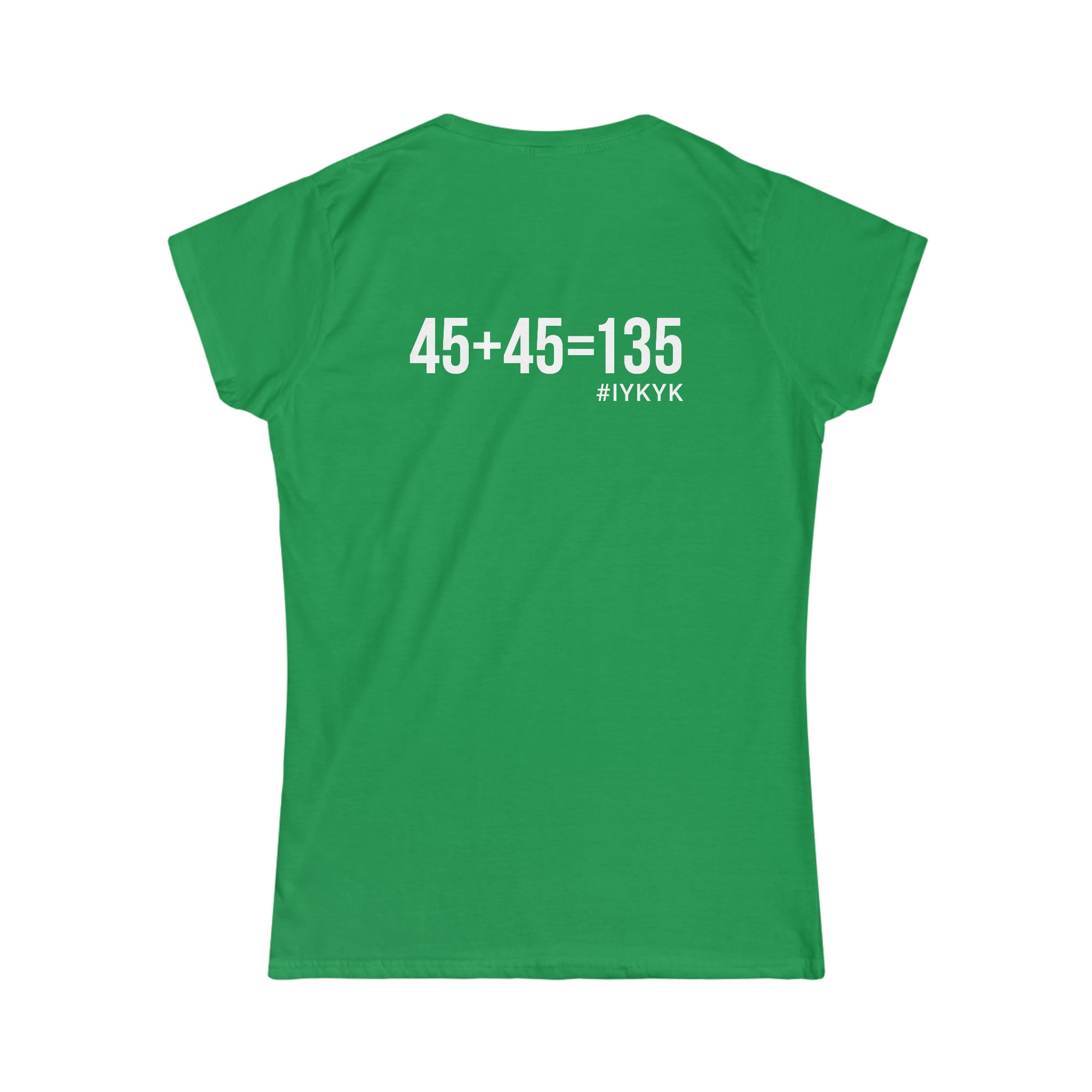 45 + 45 = 135 V1 - Women's Softstyle Tee - White Logo on Front & Back
