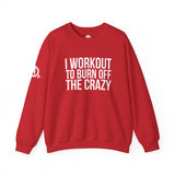 I Workout To Burn Off The Crazy - Unisex Heavy Blend™ Crewneck Sweatshirt - Front White Logo - Plain Back