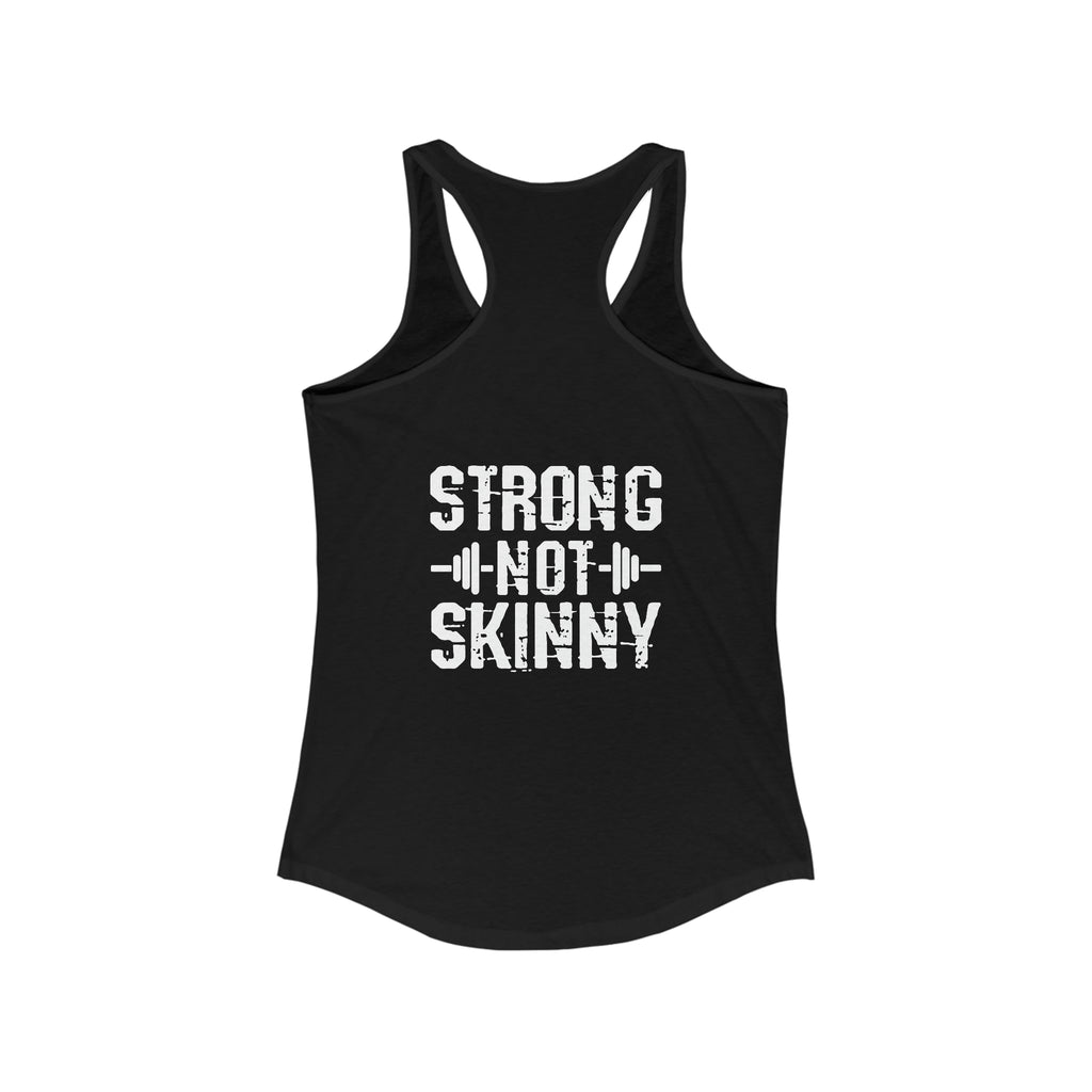 Strong Not Skinny - White Distressed Logo - Women's Ideal Racerback Tank - Logo on Front & Back