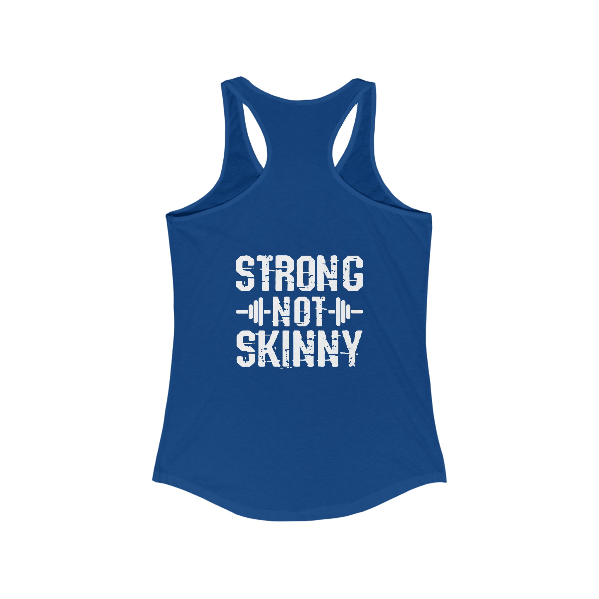 Strong Not Skinny - White Distressed Logo - Women's Ideal Racerback Tank - Logo on Front & Back