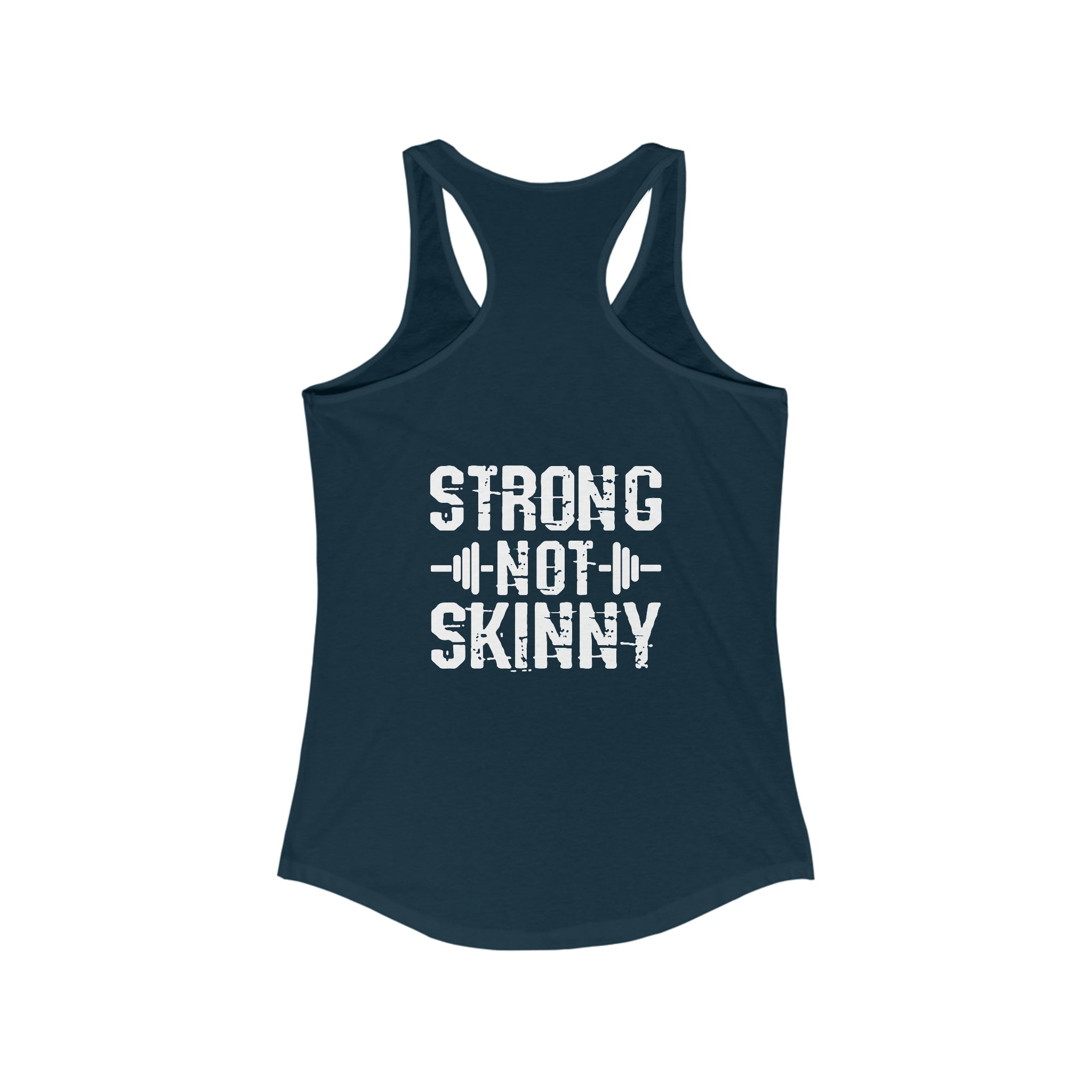 Strong Not Skinny - White Distressed Logo - Women's Ideal Racerback Tank - Logo on Front & Back