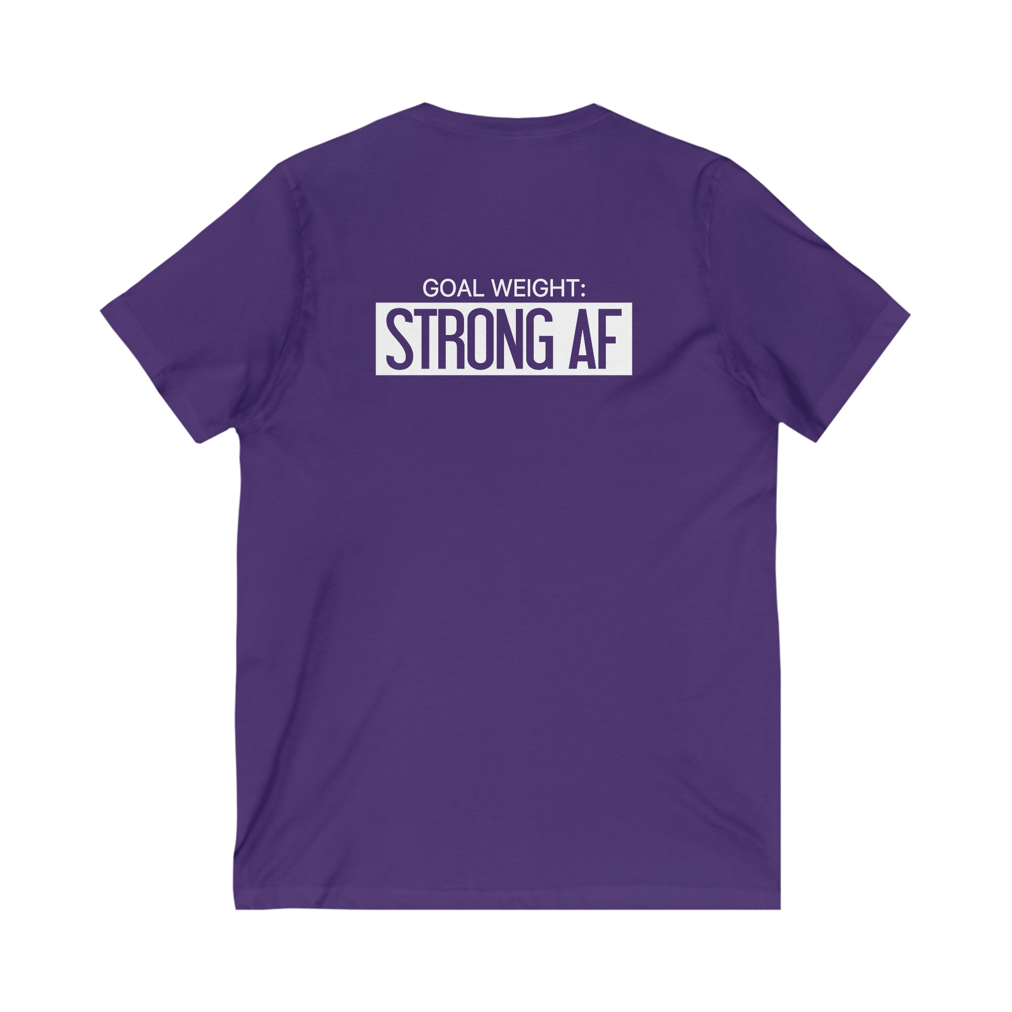 Goal Weight Strong AF - Unisex Jersey Short Sleeve V-Neck Tee - Front & Back White Print