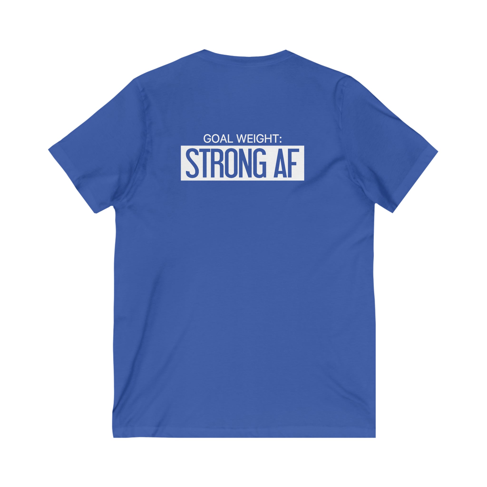 Goal Weight Strong AF - Unisex Jersey Short Sleeve V-Neck Tee - Front & Back White Print