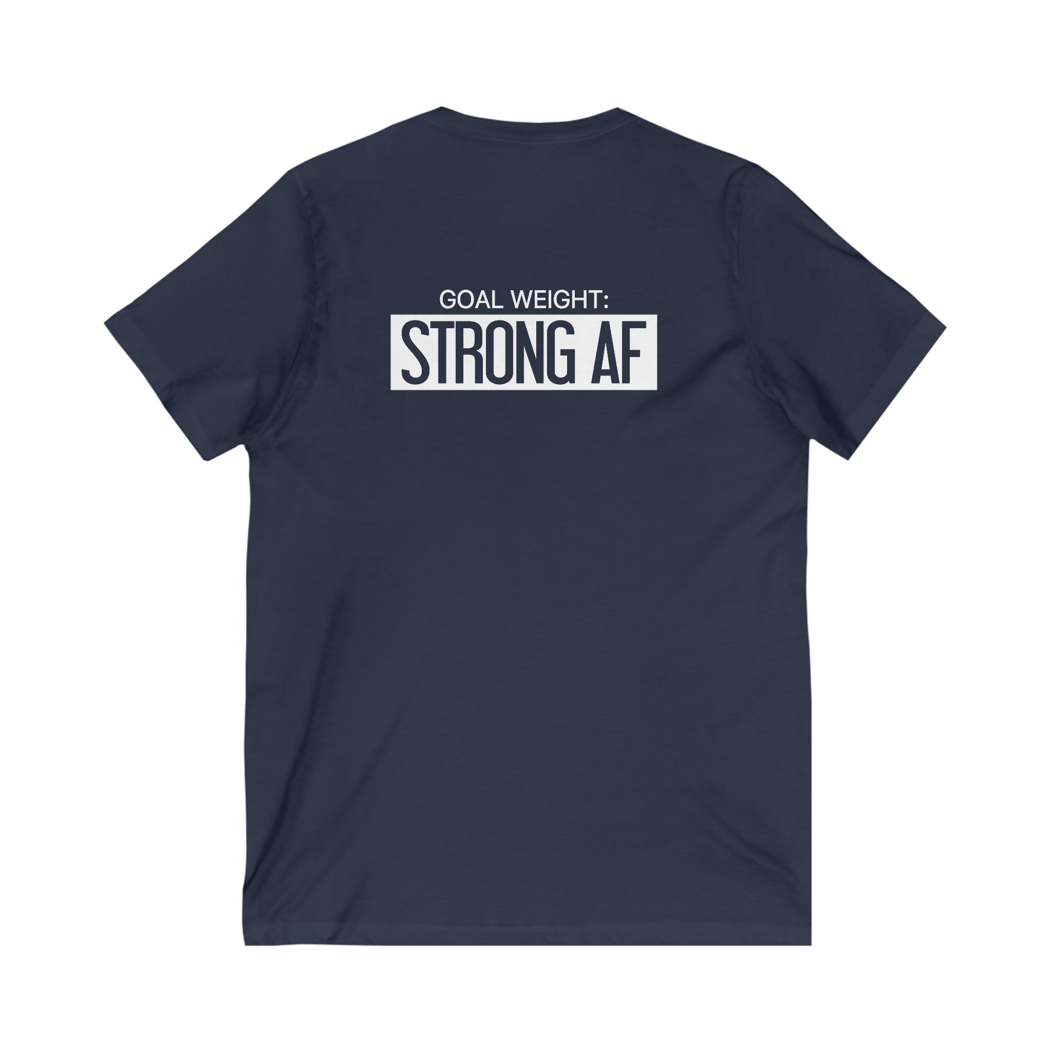 Goal Weight Strong AF - Unisex Jersey Short Sleeve V-Neck Tee - Front & Back White Print