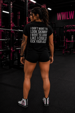 I DON’T WANT TO LOOK SKINNY I WANT TO LOOK LIKE I CAN KICK YOUR ASS  - Unisex Softstyle T-Shirt - Distressed White Logo on Front Plain Back
