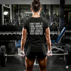 I DON'T WANT TO LOOK SKINNY I WANT TO LOOK LIKE I CAN KICK YOUR ASS - Women's Softstyle Tee - Distressed White Logo