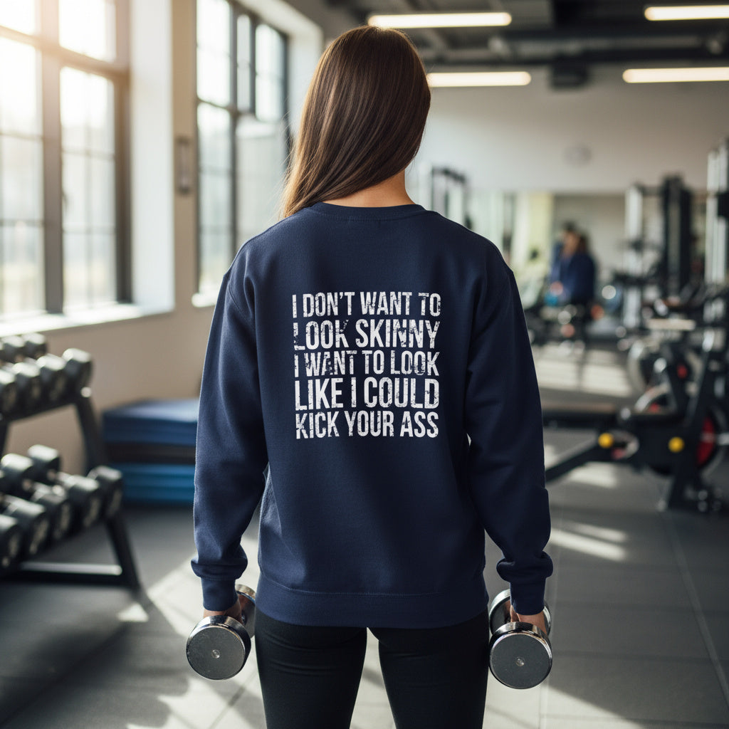 I DON’T WANT TO LOOK SKINNY I WANT TO LOOK LIKE I CAN KICK YOUR ASS - Unisex Heavy Blend™ Crewneck Sweatshirt - Distressed White Logo