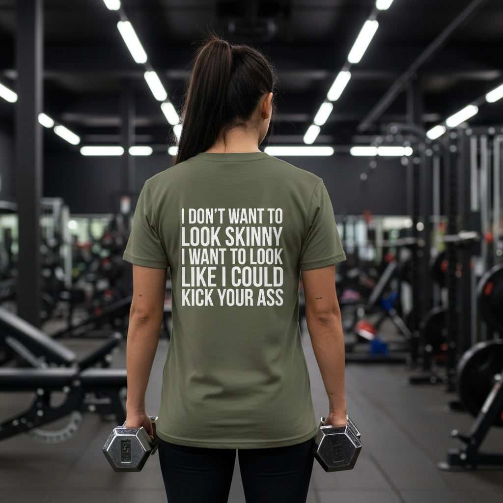 I DON’T WANT TO LOOK SKINNY I WANT TO LOOK LIKE I CAN KICK YOUR ASS  - Unisex Softstyle T-Shirt - White Print on Front Plain Back