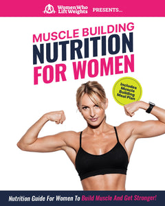 Muscle Building Nutrition For Women - Print Version